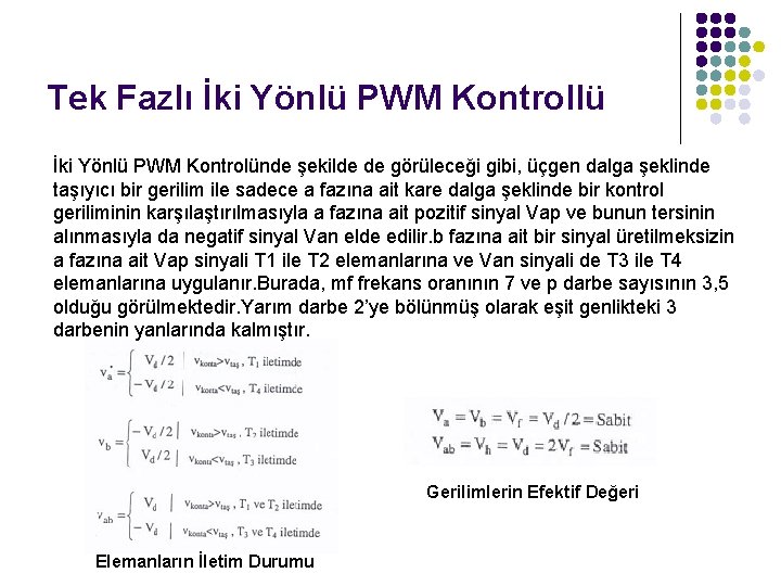 Tek Fazlı İki Yönlü PWM Kontrollü İki Yönlü PWM Kontrolünde şekilde de görüleceği gibi,