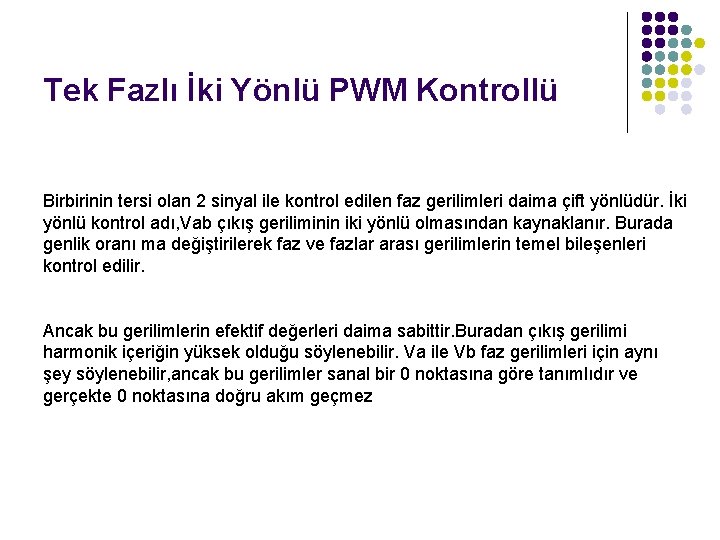Tek Fazlı İki Yönlü PWM Kontrollü Birbirinin tersi olan 2 sinyal ile kontrol edilen Tek Fazlı İki Yönlü PWM Kontrollü Birbirinin tersi olan 2 sinyal ile kontrol edilen