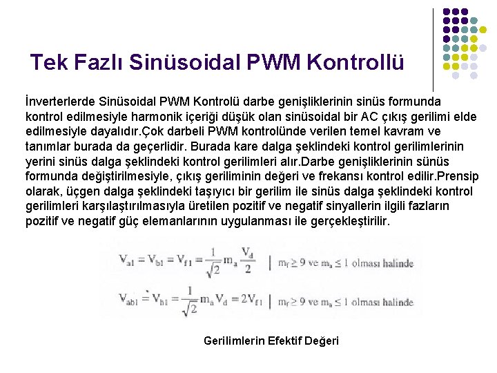 Tek Fazlı Sinüsoidal PWM Kontrollü İnverterlerde Sinüsoidal PWM Kontrolü darbe genişliklerinin sinüs formunda kontrol