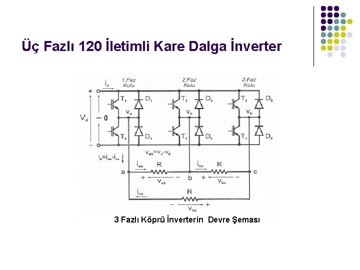 Üç Fazlı 120 İletimli Kare Dalga İnverter 3 Fazlı Köprü İnverterin Devre Şeması 