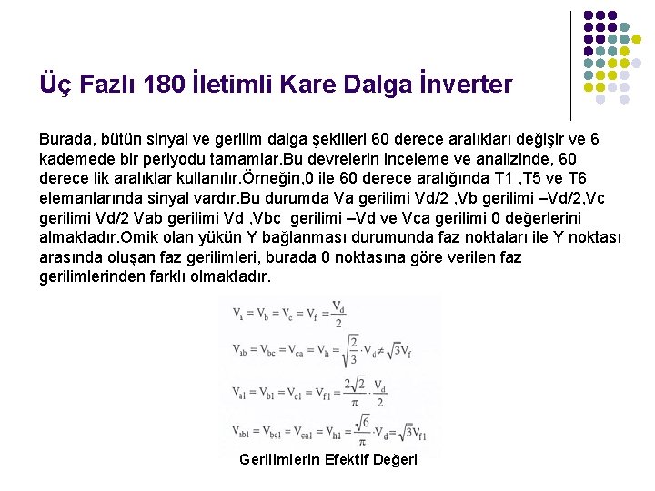 Üç Fazlı 180 İletimli Kare Dalga İnverter Burada, bütün sinyal ve gerilim dalga şekilleri Üç Fazlı 180 İletimli Kare Dalga İnverter Burada, bütün sinyal ve gerilim dalga şekilleri