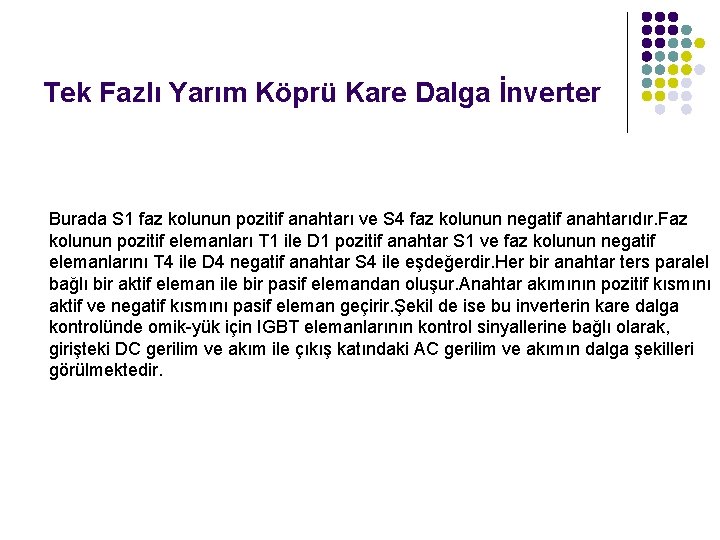 Tek Fazlı Yarım Köprü Kare Dalga İnverter Burada S 1 faz kolunun pozitif anahtarı Tek Fazlı Yarım Köprü Kare Dalga İnverter Burada S 1 faz kolunun pozitif anahtarı
