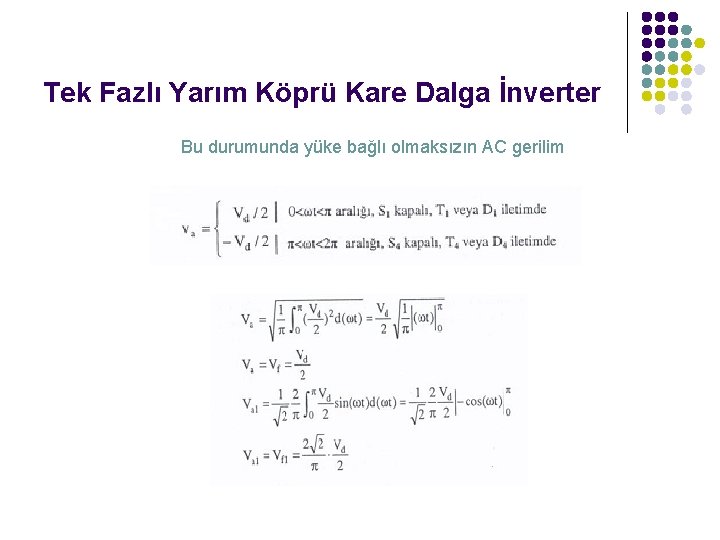 Tek Fazlı Yarım Köprü Kare Dalga İnverter Bu durumunda yüke bağlı olmaksızın AC gerilim Tek Fazlı Yarım Köprü Kare Dalga İnverter Bu durumunda yüke bağlı olmaksızın AC gerilim