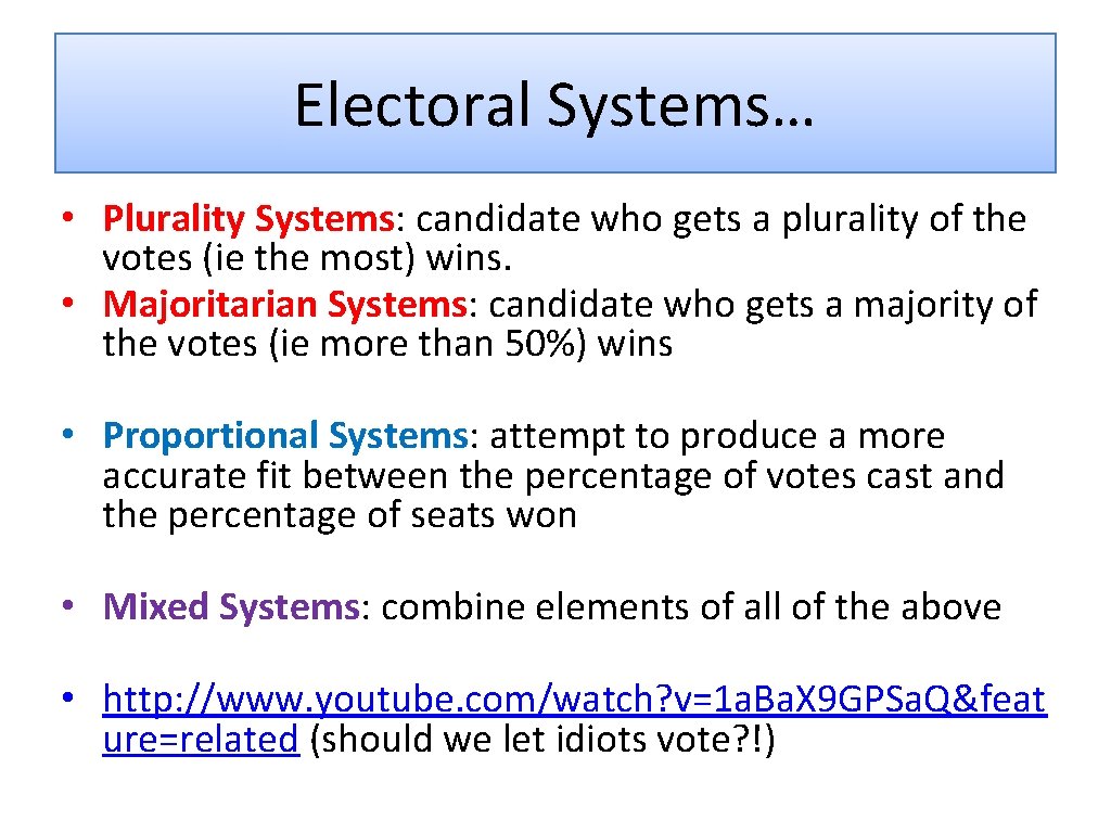 Electoral Systems… • Plurality Systems: candidate who gets a plurality of the votes (ie