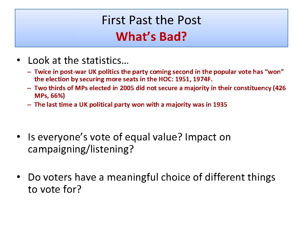 First Past the Post What’s Bad? • Look at the statistics… – Twice in