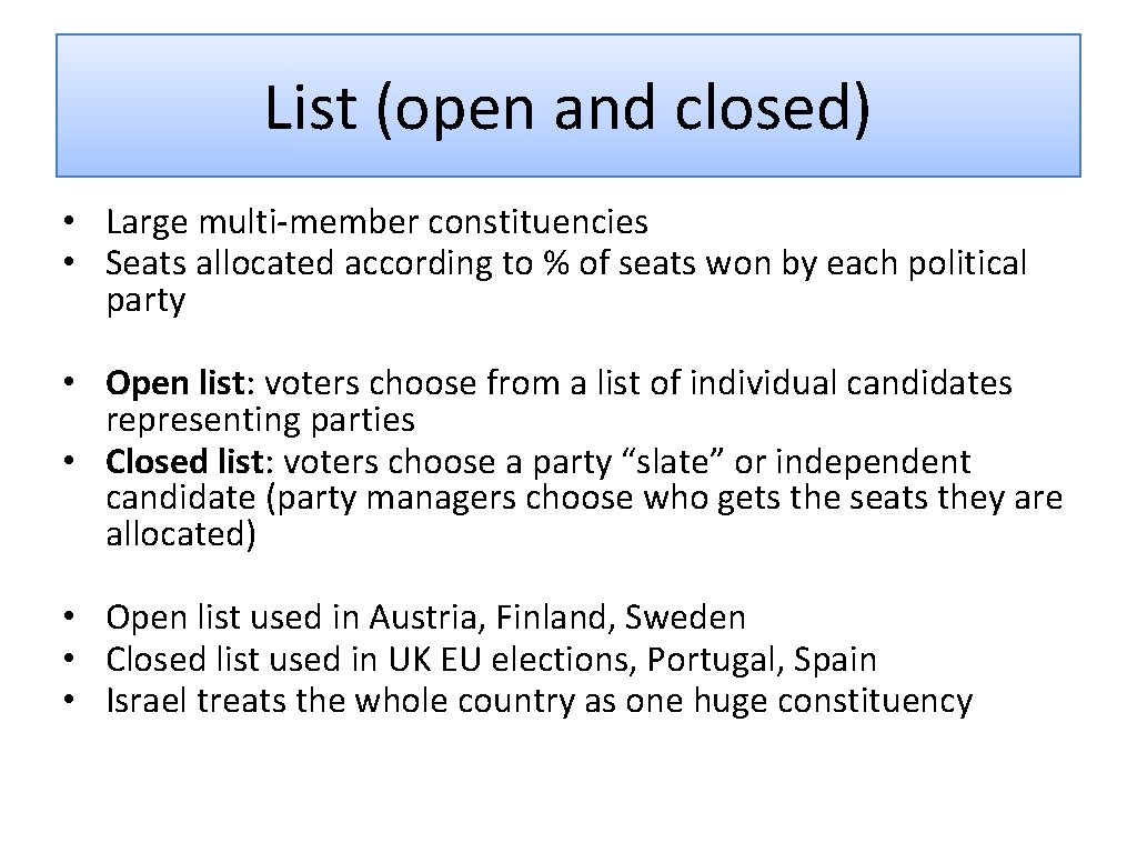 List (open and closed) • Large multi-member constituencies • Seats allocated according to %