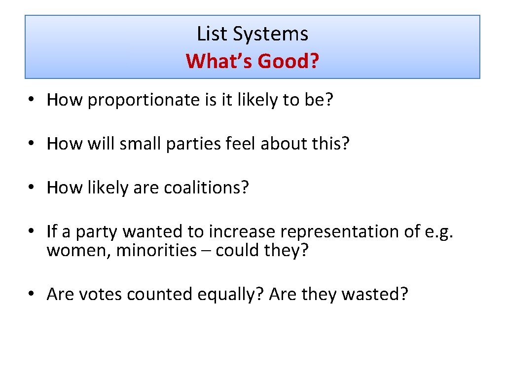 List Systems What’s Good? • How proportionate is it likely to be? • How