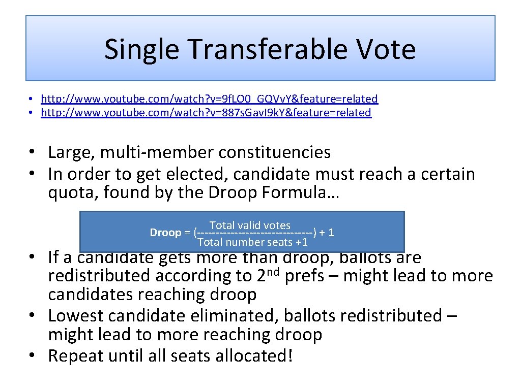 Single Transferable Vote • http: //www. youtube. com/watch? v=9 f. LO 0_GQVv. Y&feature=related •