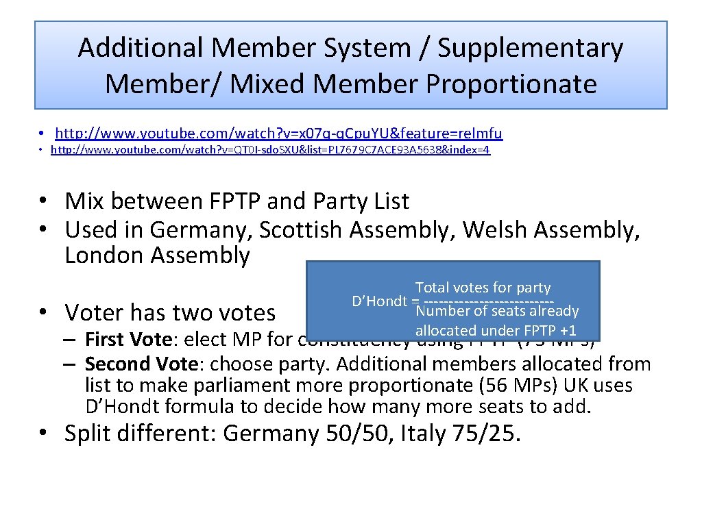 Additional Member System / Supplementary Member/ Mixed Member Proportionate • http: //www. youtube. com/watch?
