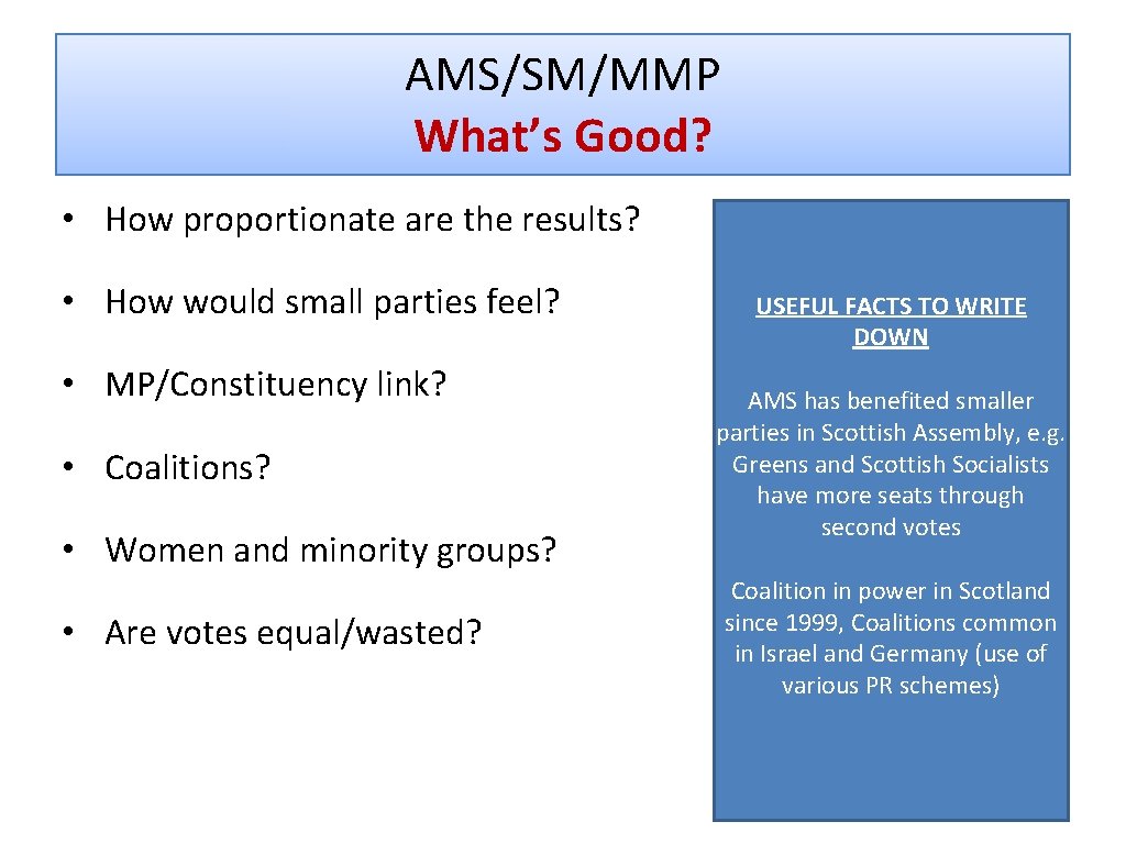 AMS/SM/MMP What’s Good? • How proportionate are the results? • How would small parties