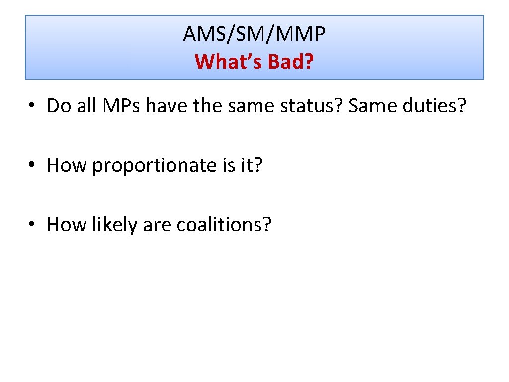 AMS/SM/MMP What’s Bad? • Do all MPs have the same status? Same duties? •