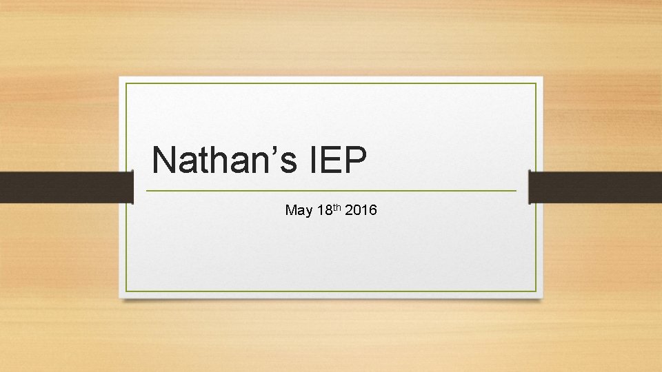 Nathan’s IEP May 18 th 2016 