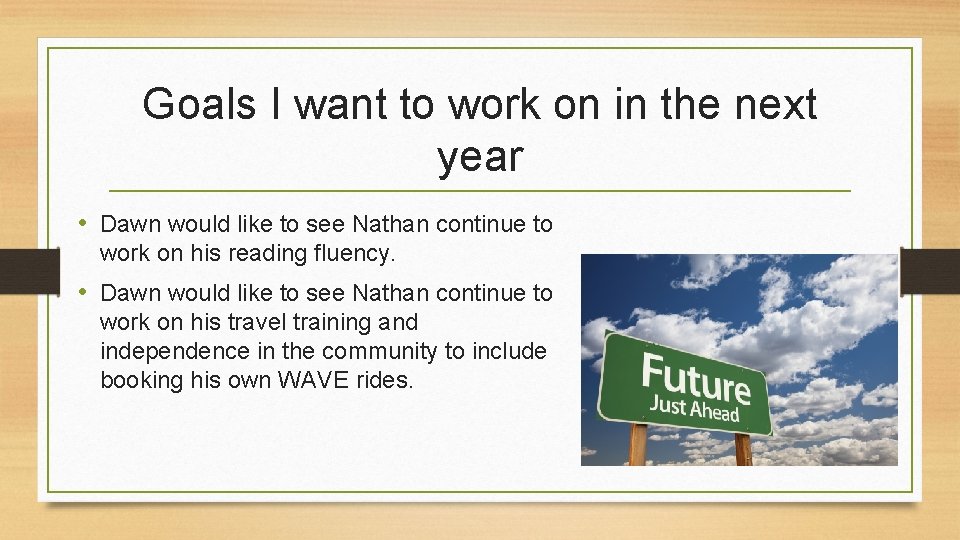 Goals I want to work on in the next year • Dawn would like