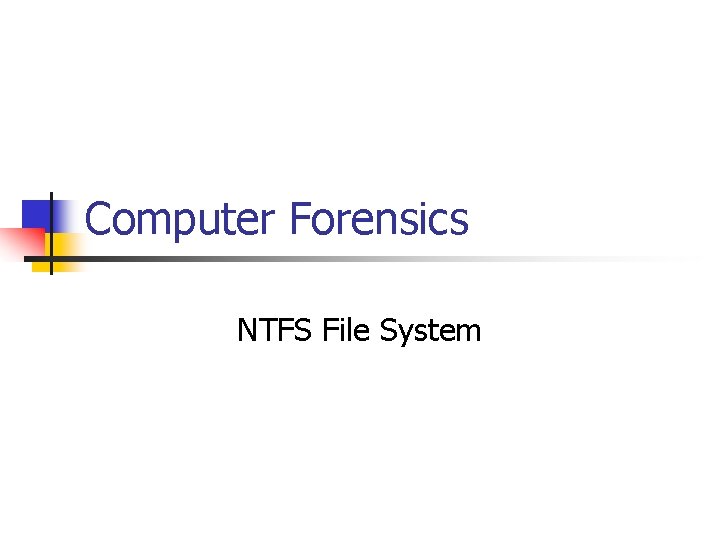 Computer Forensics NTFS File System 