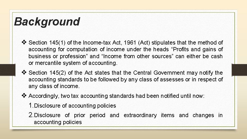 Background v Section 145(1) of the Income-tax Act, 1961 (Act) stipulates that the method