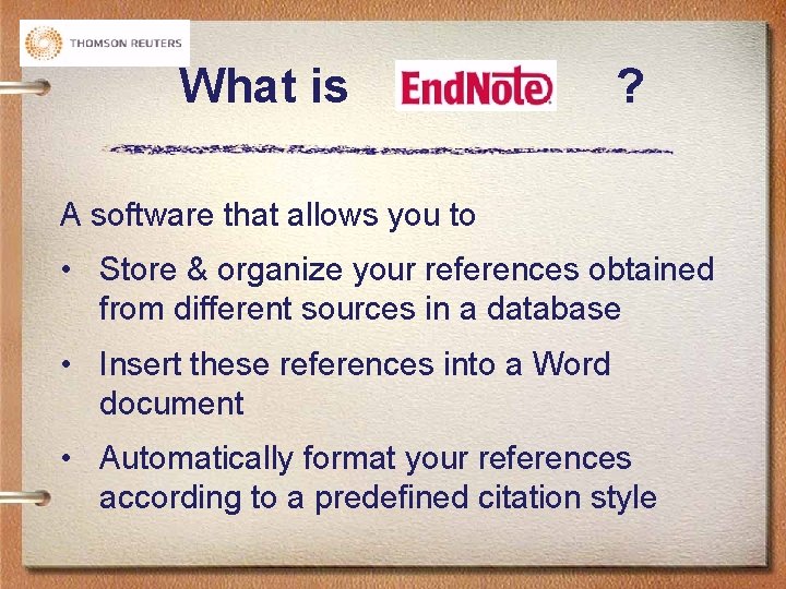 What is ? A software that allows you to • Store & organize your