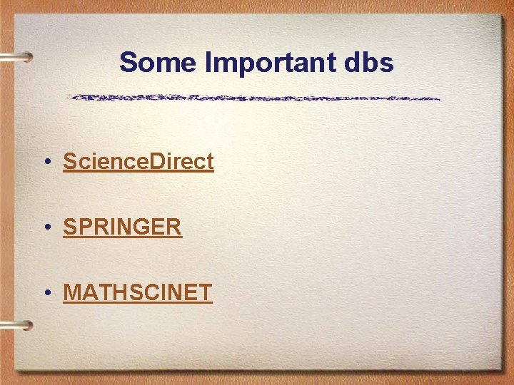 Some Important dbs • Science. Direct • SPRINGER • MATHSCINET 