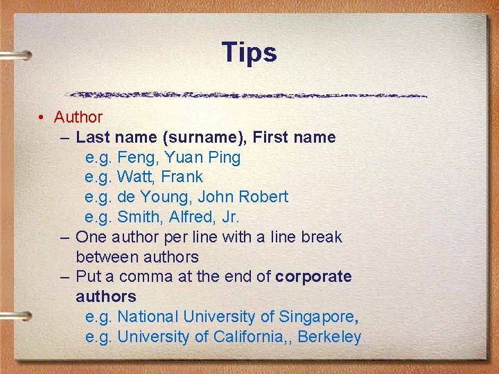 Tips • Author – Last name (surname), First name e. g. Feng, Yuan Ping