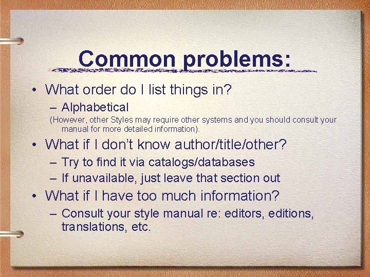 Common problems: • What order do I list things in? – Alphabetical (However, other