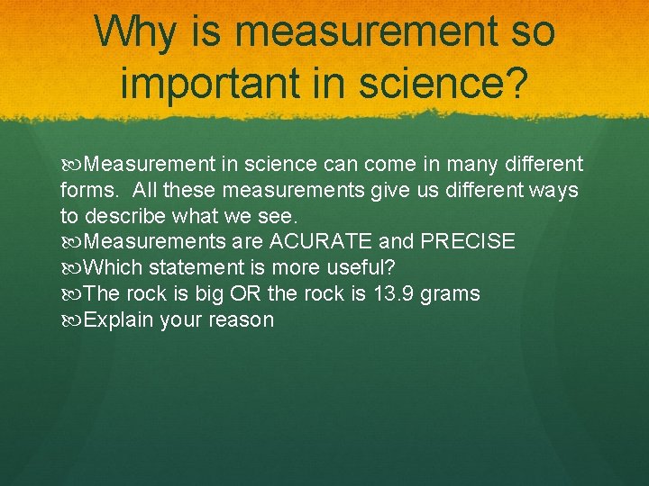 Why is measurement so important in science? Measurement in science can come in many