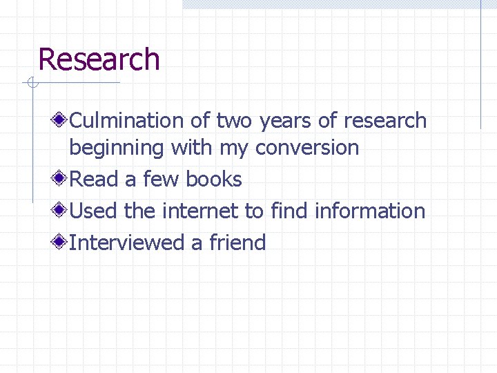 Research Culmination of two years of research beginning with my conversion Read a few