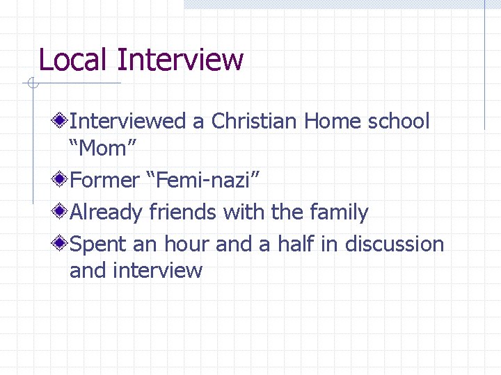 Local Interviewed a Christian Home school “Mom” Former “Femi-nazi” Already friends with the family