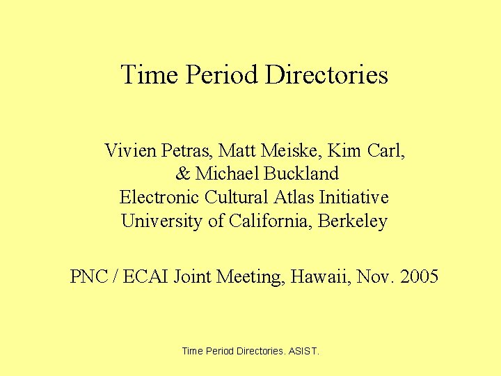 Time Period Directories Vivien Petras, Matt Meiske, Kim Carl, & Michael Buckland Electronic Cultural