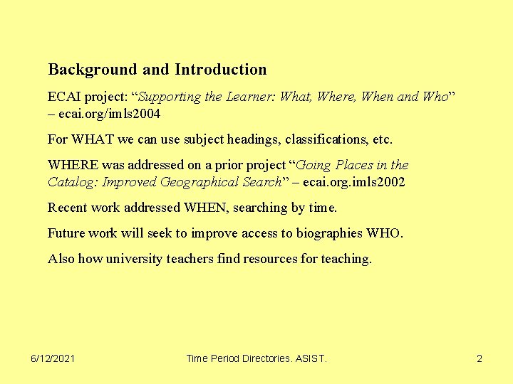 Background and Introduction ECAI project: “Supporting the Learner: What, Where, When and Who” –
