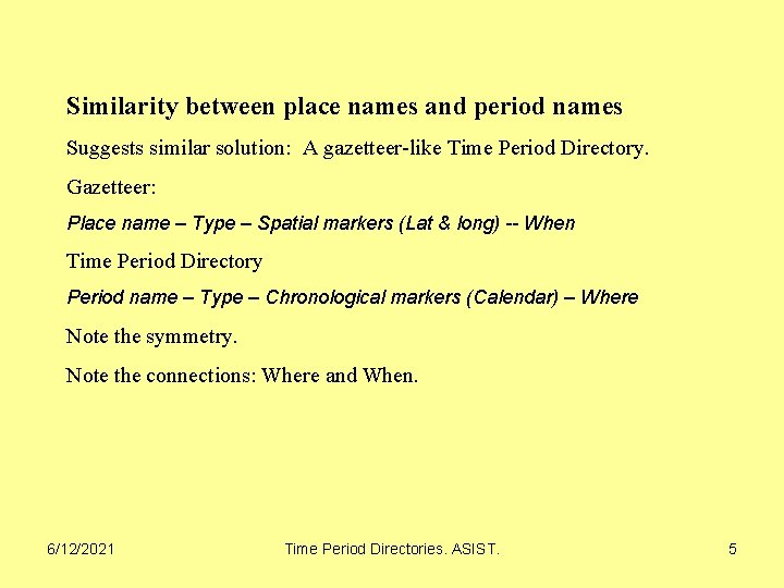 Similarity between place names and period names Suggests similar solution: A gazetteer-like Time Period