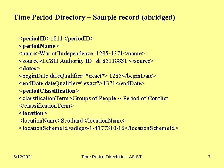 Time Period Directory – Sample record (abridged) <period. ID>1811</period. ID> <period. Name> <name>War of