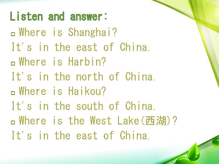 Listen and answer: p Where is Shanghai? It's in the east of China. p