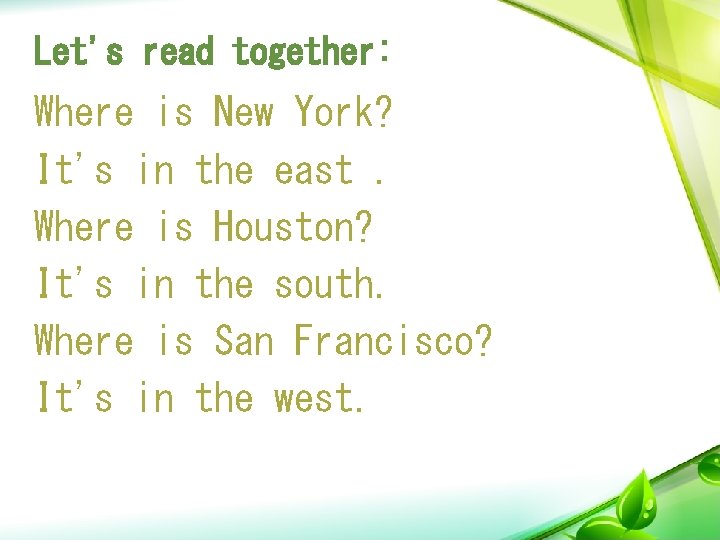 Let's read together: Where is New York? It's in the east. Where is Houston?