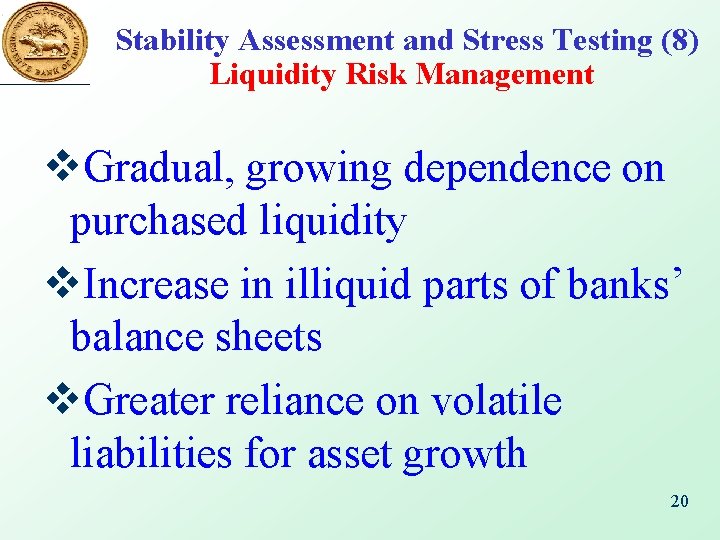 Stability Assessment and Stress Testing (8) Liquidity Risk Management v. Gradual, growing dependence on