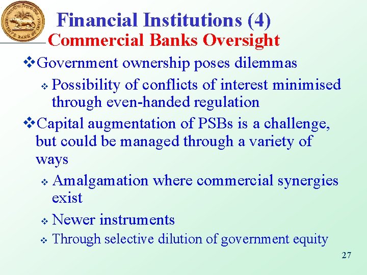 Financial Institutions (4) Commercial Banks Oversight v. Government ownership poses dilemmas v Possibility of