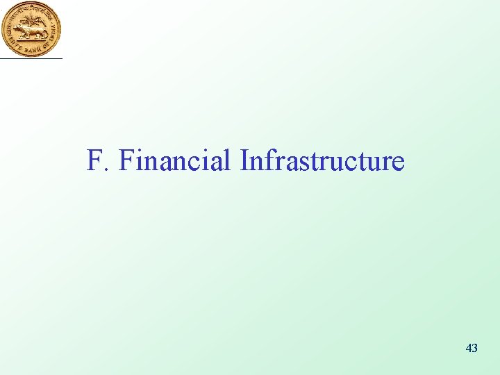 F. Financial Infrastructure 43 