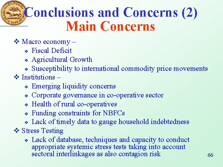 Conclusions and Concerns (2) Main Concerns v Macro economy – v Fiscal Deficit v