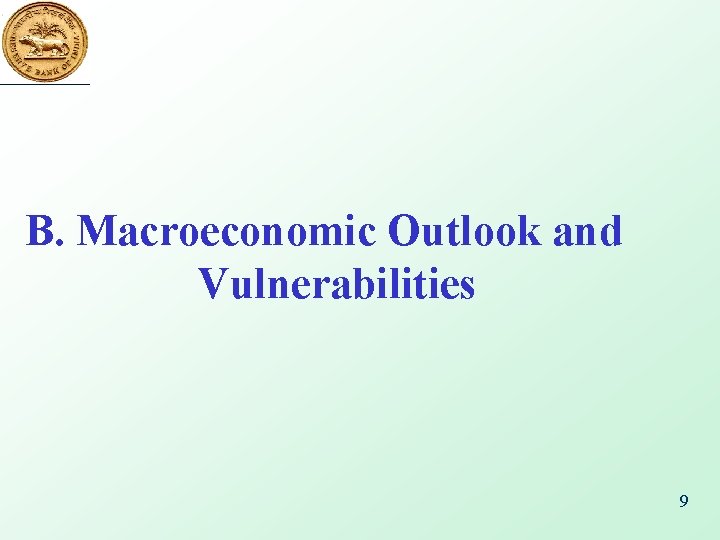 B. Macroeconomic Outlook and Vulnerabilities 9 