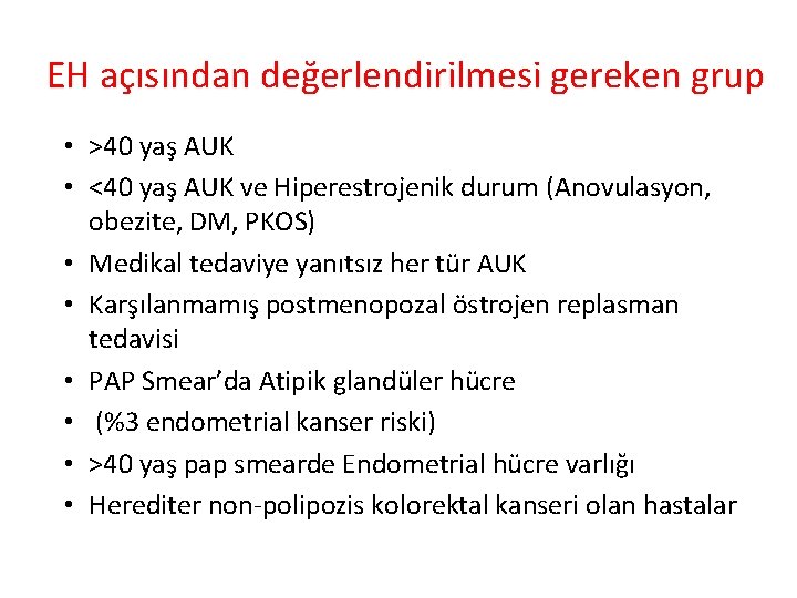 EH açısından değerlendirilmesi gereken grup • >40 yaş AUK • <40 yaş AUK ve