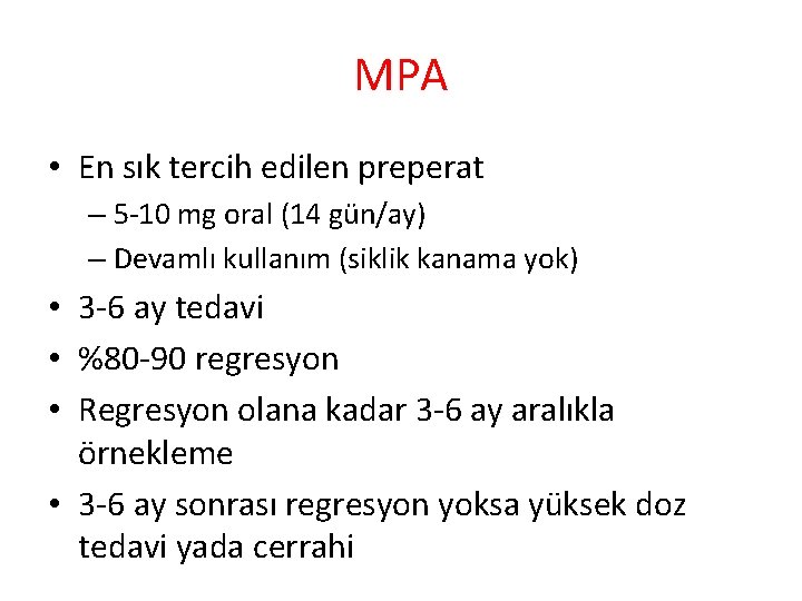 MPA • En sık tercih edilen preperat – 5 -10 mg oral (14 gün/ay)