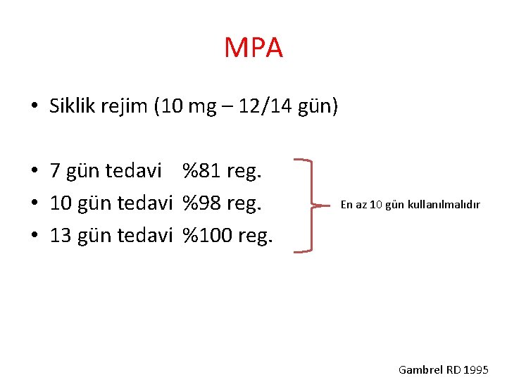 MPA • Siklik rejim (10 mg – 12/14 gün) • 7 gün tedavi %81