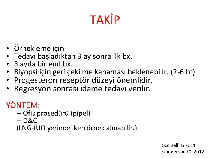 TAKİP • • Örnekleme için Tedavi başladıktan 3 ay sonra ilk bx. 3 ayda