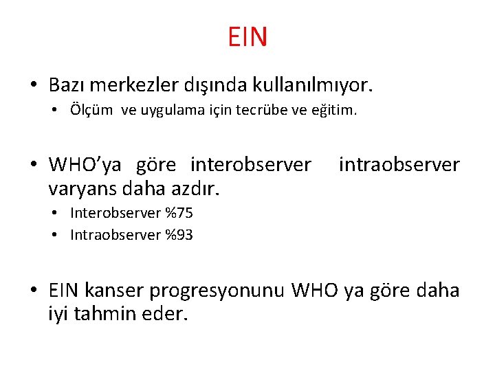 EIN • Bazı merkezler dışında kullanılmıyor. • Ölçüm ve uygulama için tecrübe ve eğitim.