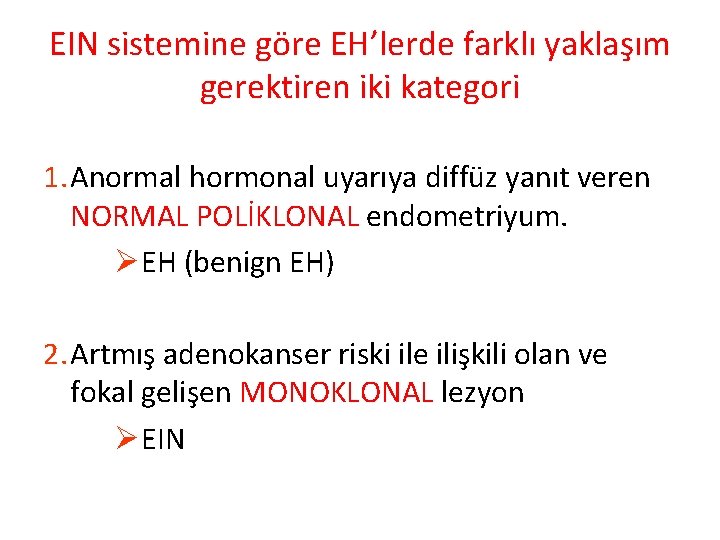 EIN sistemine göre EH’lerde farklı yaklaşım gerektiren iki kategori 1. Anormal hormonal uyarıya diffüz