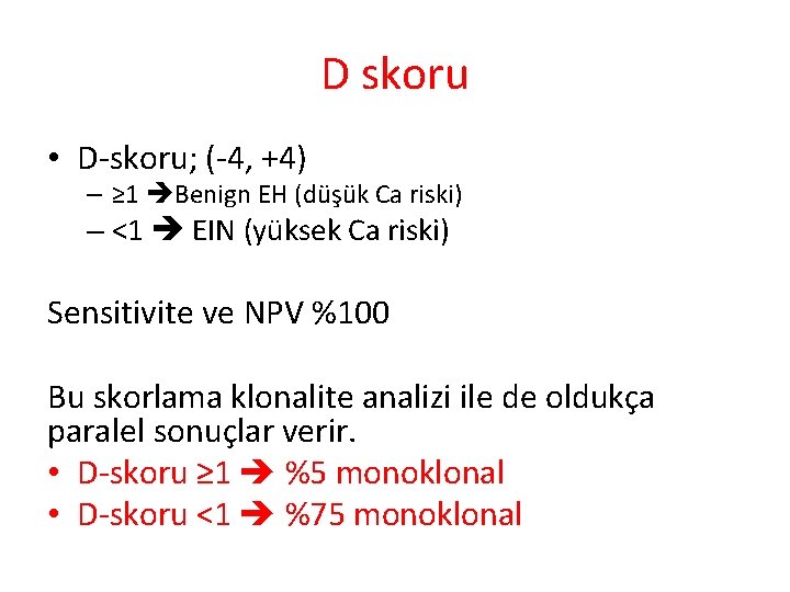 D skoru • D-skoru; (-4, +4) – ≥ 1 Benign EH (düşük Ca riski)