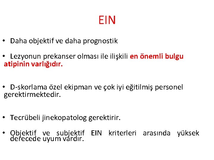 EIN • Daha objektif ve daha prognostik • Lezyonun prekanser olması ile ilişkili en