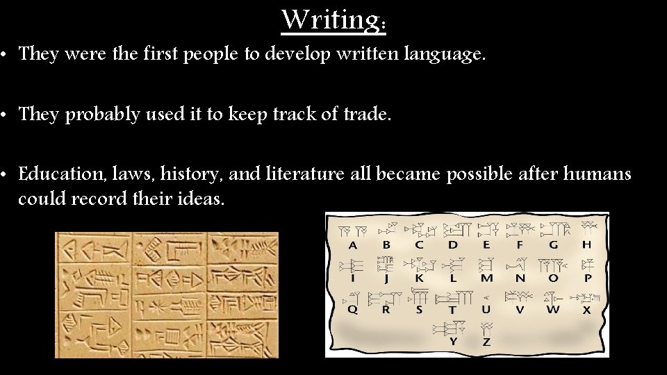 Writing: • They were the first people to develop written language. • They probably Writing: • They were the first people to develop written language. • They probably