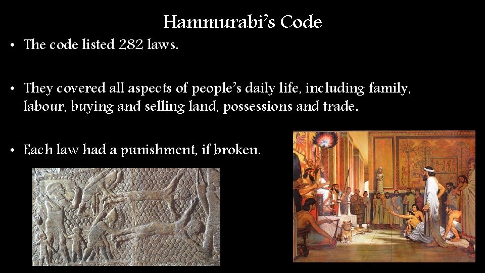 Hammurabi’s Code • The code listed 282 laws. • They covered all aspects of Hammurabi’s Code • The code listed 282 laws. • They covered all aspects of