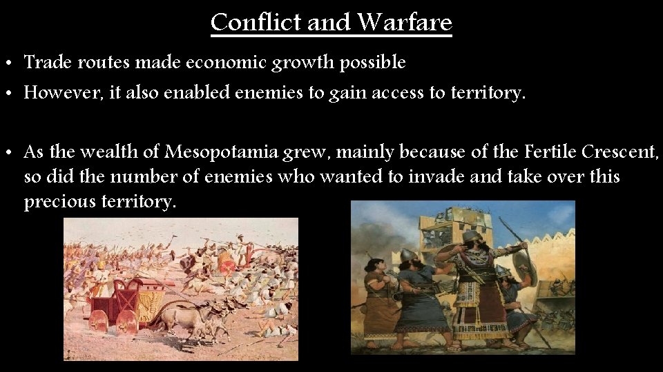 Conflict and Warfare • Trade routes made economic growth possible • However, it also Conflict and Warfare • Trade routes made economic growth possible • However, it also