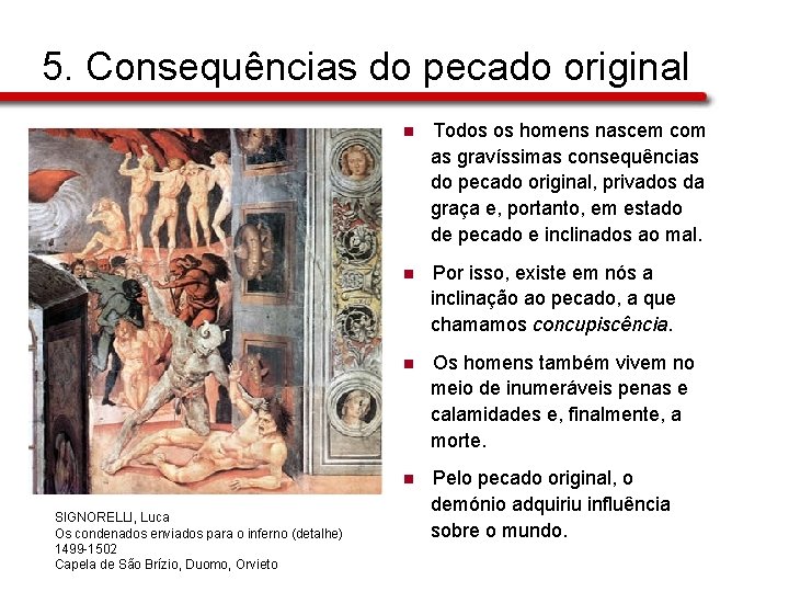 5. Consequências do pecado original SIGNORELLI, Luca Os condenados enviados para o inferno (detalhe)
