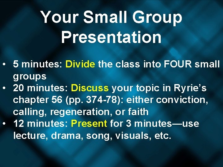 Your Small Group Presentation • 5 minutes: Divide the class into FOUR small groups